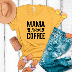 mama needs coffee unisex t-shirt, coffee t-shirt, women shirt, graphic tee gift for coffee lover, coffee drinker