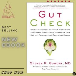 gut check: unleash the power of your microbiome to reverse disease and transform your mental, physical, and emotional