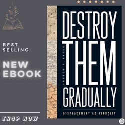 destroy them gradually: displacement as atrocity (genocide, political violence, human rights) by andrew r. basso (author