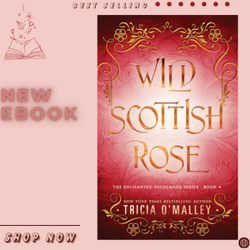 wild scottish rose: a fun opposites attract magical romance (the enchanted highlands book 4) kindle edition