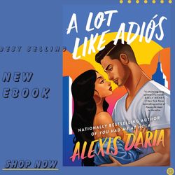 a lot like adios: a novel (primas of power book 2) kindle edition by alexis daria (author)