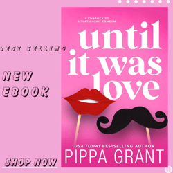 until it was love: a complicated situationship romcom by pippa grant (author)