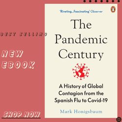 the pandemic century: a history of global contagion from the spanish flu to covid-19 kindle edition by mark honigsbaum