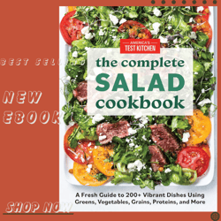 the complete salad cookbook: a fresh guide to 200 vibrant dishes using greens, vegetables, grains, proteins, and more