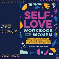 self-love workbook for women: release self-doubt, build self-compassion, and embrace who you are