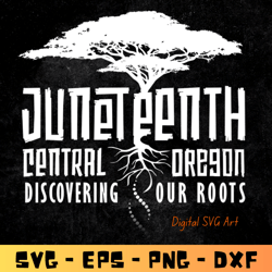 juneteenth central oregon 2023 theme..discovering our roots | svg-eps-png-dxf | digital download