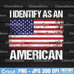 i identify as an american png , 4th of july png american flag , independence day  sublimation independence day- printing