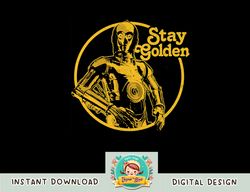 star wars c-3po stay golden png