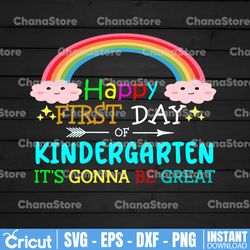 happy first day of kindergarten it's gonna be great svg, kindergarten rainbow svg, back to school svg