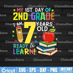 my first day of 2nd grade i'm 7 year olds ready to learn svg 1st day of school svg - back to school svg