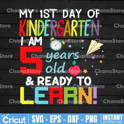 my 1st day of kindergarten i am 5 years old ready to learn svg, back to school svg, kindergarten team svg png,