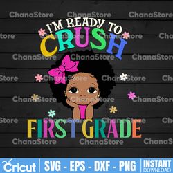i'm ready to crush frist grade svg,back to school,melanin girl,black girl magic,kinder teacher,kinder kid gift