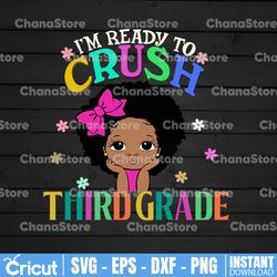 i'm ready to crush third grade svg,back to school,melanin girl,black girl magic,kinder teacher,kinder kid gift