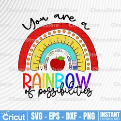 teacher you are a rainbow of possibilities svg cricut, rainbow apple, back to school, first day of school gift