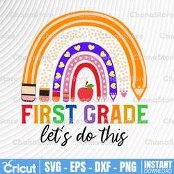 first grade svg, kindergarten teacher svg, first day of school svg, back to school svg, pre school svg, let do this svg,