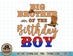 big brother of the birthday boy western cowboy family b-day t-shirt copy png sublimation