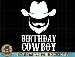 birthday cowboy men western bday costume boy birthday outfit png sublimation