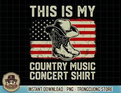 cowboy boots hat this is my country music concert shirt t-shirt copy png sublimation