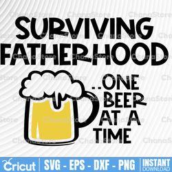 surviving fatherhood one beer at a time svg, dad svg, father's day svg, dad shirt svg, dad beer quote svg