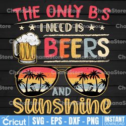 funny summer png design, the only b.s. i need is beer and sunshine png , summer png , day drinking png