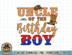 uncle of the birthday boy western cowboy theme family b-day premium t-shirt copy png sublimation