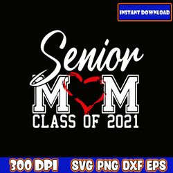 senior mom class of 2021 svg, mom svg bundle, mama svg bundle, mother svg gifts, mom life svg files for cricut