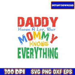 daddy knows a lot but mommy knows everything svg | mothers day svg | mom life svg | mama svg | blessed mama svg |