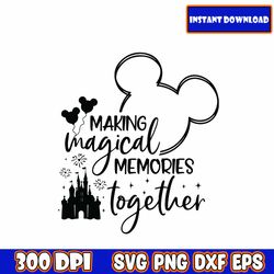 making magical memories together svg, mouse svg, family vacation svg, family vacation 2023 svg, vinyl cut file