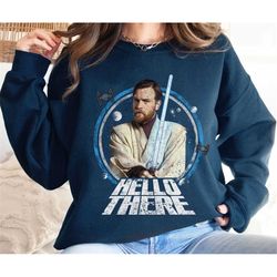 Retro Hello There Obi-Wan Kenobi Sweatshirt / Retro Star Wars T-shirt / Walt Disney World / Disneyland Family Vacation T