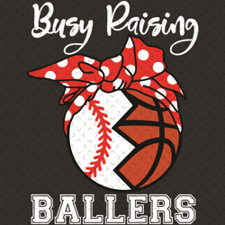 busy raising ballers svg, mothers day svg, mom svg, ballers svg, softball svg, busy mom svg, mom svg, mom love svg, mom