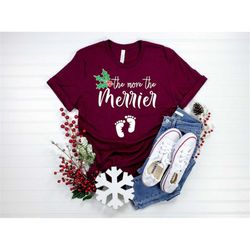 the more the merrier shirt, pregnancy announcement shirt, christmas shirt, baby announcement shirt, pregnancy shirt, pre