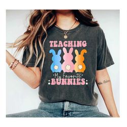 teaching my favorite bunnies, bunny teacher shirt, teacher easter gift, custom teacher shirt, cute easter shirt teacher,