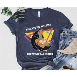 Pocahontas She Goes Where The Wind Takes Her Shirt / Retro 90s Disney T-shirt / Walt Disney World / Magic Kingdom / Disn