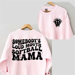 softball mama somebody's loud mouth two sided shirt softball mom tshirt softball funny melting softball gift for sports