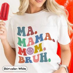 Ma Mama Mom Bruh Mother's Day Shirt Funny Fall Mom Shirt Gift For Mom Mom Life Shirt Birthday Gift For Mama Ma Mama Mom