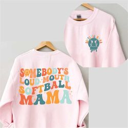 somebody's loud mouth softball mama two sided shirt softball mom tshirt softball funny melting softball gift for sports