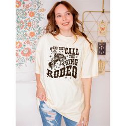 and they call the thing rodeo - rodeo tshirt - vintage rodeo - saddle up buttercup shirt - cowboy tshirt - cowgirl shirt