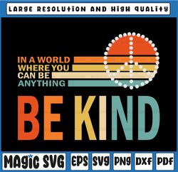 be kind svg, in a world where you can be anything be kind svg, digital design, peace, retro, vintage illustration, cut f