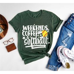 weekends coffee & softball shirt,funny sports shirt,matching shirt,softball lover,softball parent shirt,softball season,