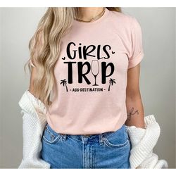 Personalized Girls Trip Shirt,Custom Destination Name,Girls Weekend Shirt,Girls Night Out Shirt,Girls Vacation Shirt,Bes