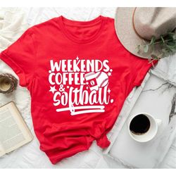 weekends coffee & softball shirt,funny sports shirt,matching shirt,softball lover,softball parent shirt,softball season,