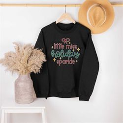 little miss holiday sparkle christmas sweatshirt, cute girls christmas shirt, christmas gift, christmas party, girls chr