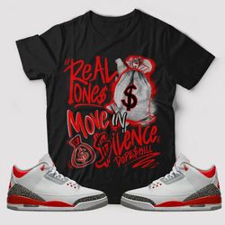 real ones move in silence unisex sneaker shirt, retro fire red 3s tee, jordan 3 fire red t-shirt, hoodie, tanktop