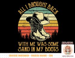 cowboy boots hat sand in my boots tshirt southern western png