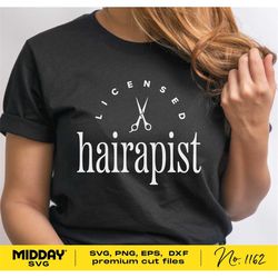 licensed hairapist svg, funny hair stylist svg, salon life, hair stylist shirt png, hair boss svg, cricut cut files, sil