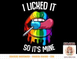 lgbt pride i licked it so it's mine sexy rainbow lips png