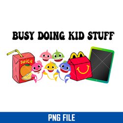 busy doing kid stuff png, baby shark png digital file