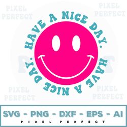 have a nice day svg, comfort colors svg, affirmations svg, oversized smiley svg, trendy svg, graphic svg, smiley face sv