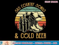 cowboy boots hat sad country songs & cold beer music lover t-shirt copy png