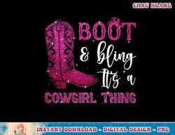 cowgirl boots bling its a cowgirl thing western women  copy png